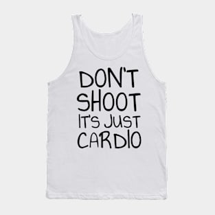 Don't shoot it's just cardio Tank Top